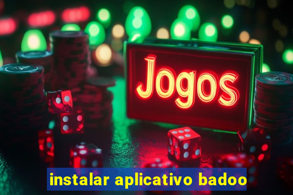 instalar aplicativo badoo